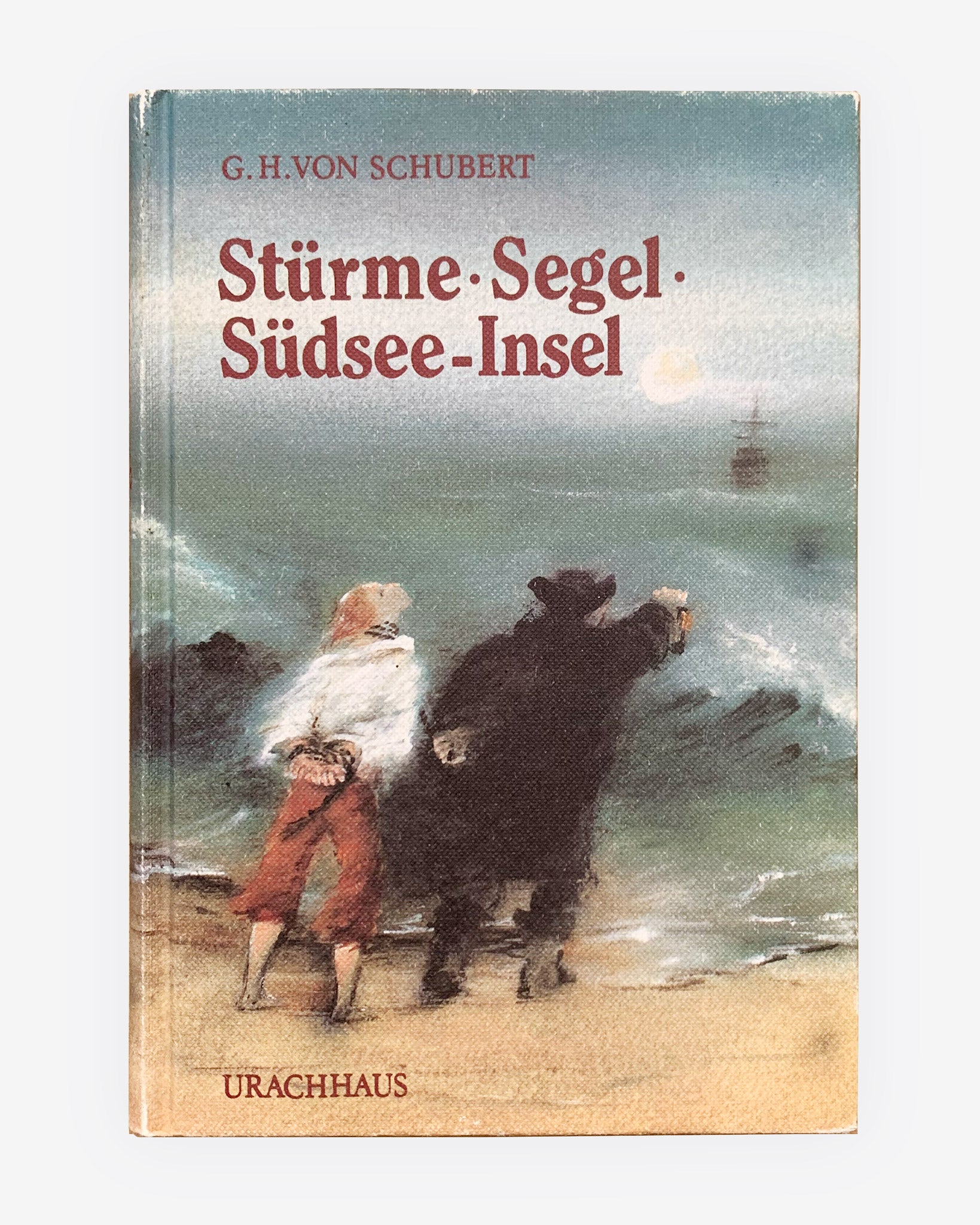 STÜRME * SEGEL * SÜDSEE-INSEL | Adventure Book Classics | G. H. von Schubert | Verlag Urachhaus, Stuttgart - 1988
