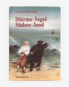 STÜRME * SEGEL * SÜDSEE-INSEL | Adventure Book Classics | G. H. von Schubert | Verlag Urachhaus, Stuttgart - 1988